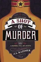 Shot of Murder,A - A Lucky Whiskey Mystery (Kazimer J.A.)(Paperback / softback)