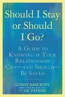Should I Stay or Should I Go?: A Guide to Knowing If Your Relationship Can--And Should--Be Saved (Bancroft Lundy)(Paperback)