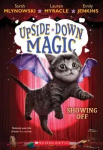 Showing Off (Upside-Down Magic #3), 3 (Mlynowski Sarah)(Paperback)