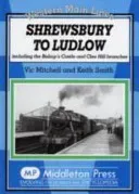 Shrewsbury to Ludlow - Including the Bishop's Castle and Clee Hill Branches (Mitchell Vic)(Pevná vazba)