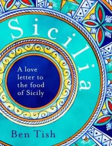 Sicilia: A Love Letter to the Food of Sicily (Tish Ben)(Pevná vazba)