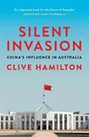 Silent Invasion: China's Influence in Australia (Hamilton Clive)(Paperback)