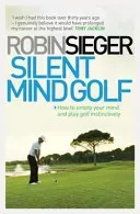 Silent Mind Golf - How to Empty Your Mind and Play Golf Instinctively (Sieger Robin)(Paperback / softback)