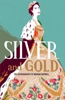 Silver and Gold: The Autobiography of Norman Hartnell (Hartnell Norman)(Paperback)