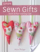 Simple Sewn Gifts: Stitch 25 Fast and Easy Gifts (Philipps Helen)(Paperback)