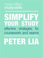 Simplify Your Study: Effective Strategies for Coursework and Exams (Lia Peter)(Paperback)