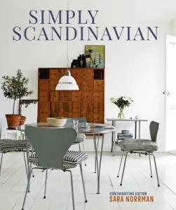 Simply Scandinavian: Calm, Comfortable and Uncluttered Homes (Norrman Sara)(Pevná vazba)