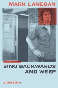 Sing Backwards and Weep: A Memoir (Lanegan Mark)(Pevná vazba)