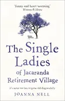 Single Ladies of Jacaranda Retirement Village - an uplifting tale of love and friendship (Nell Joanna)(Paperback / softback)