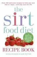 Sirtfood Diet Recipe Book - THE ORIGINAL OFFICIAL SIRTFOOD DIET RECIPE BOOK TO HELP YOU LOSE 7LBS IN 7 DAYS (Goggins Aidan)(Paperback / softback)