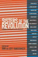 Sisters of the Revolution: A Feminist Speculative Fiction Anthology (VanderMeer Ann)(Paperback)