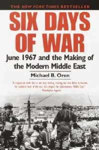 Six Days of War: June 1967 and the Making of the Modern Middle East (Oren Michael B.)(Paperback)