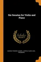 Six Sonatas for Violin and Piano (Handel George Frideric)(Paperback)