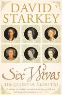 Six Wives - The Queens of Henry VIII (Starkey Dr David)(Paperback / softback)