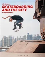 Skateboarding and the City: A Complete History (Borden Iain)(Paperback)