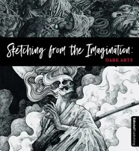 Sketching from the Imagination: Dark Arts (3DTotal Publishing)(Paperback)