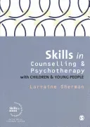Skills in Counselling and Psychotherapy with Children and Young People (Sherman Lorraine)(Paperback)