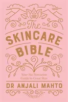 Skincare Bible - Your No-Nonsense Guide to Great Skin (Mahto Dr Anjali)(Paperback / softback)