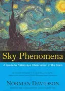 Sky Phenomena: A Guide to Naked-Eye Observation of the Stars (Davidson Norman)(Paperback)