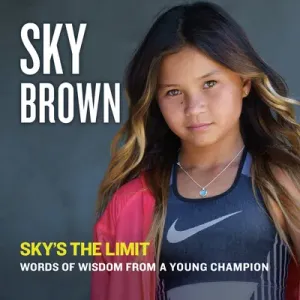 Sky's the Limit: Words of Wisdom from a Young Champion (Brown Sky)(Pevná vazba)