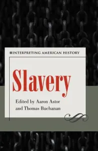 Slavery: Interpreting American History (Astor Aaron)(Paperback)