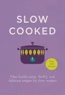 Slow Cooked: Miss South's Easy, Thrifty and Delicious Recipes for Slow Cookers (South)(Pevná vazba)