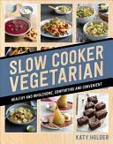 Slow Cooker Vegetarian - Healthy and wholesome, comforting and convenient (Holder Katy)(Paperback / softback)