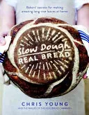 Slow Dough: Real Bread: Bakers' Secrets for Making Amazing Long-Rise Loaves at Home (Young Chris)(Pevná vazba)