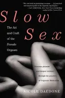 Slow Sex: The Art and Craft of the Female Orgasm (Daedone Nicole)(Paperback)