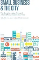Small Business and the City: The Transformative Potential of Small Scale Entrepreneurship (Gomez Rafael)(Paperback)
