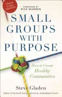 Small Groups with Purpose: How to Create Healthy Communities (Gladen Steve)(Paperback)