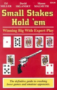 Small Stakes Hold 'em: Winning Big with Expert Play (Miller Edward)(Paperback)