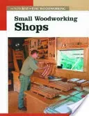 Small Woodworking Shops: The New Best of Fine Woodworking (Editors of Fine Woodworking)(Paperback)