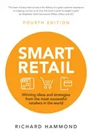 Smart Retail - Winning ideas and strategies from the most successful retailers in the world (Hammond Richard)(Paperback / softback)
