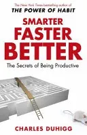 Smarter Faster Better - The Secrets of Being Productive (Duhigg Charles)(Paperback / softback)