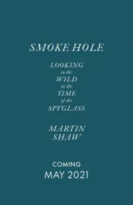 Smoke Hole: Looking to the Wild in the Time of the Spyglass (Shaw Martin)(Pevná vazba)