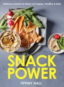 Snack Power: 225 Delicious Snacks to Keep You Happy, Healthy and Lean (Hall Tiffiny)(Paperback)