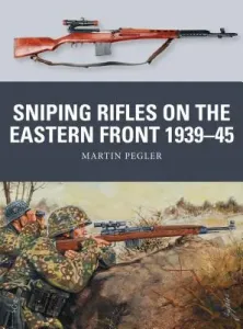 Sniping Rifles on the Eastern Front 1939-45 (Pegler Martin)(Paperback)