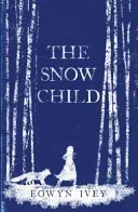 Snow Child - The Richard and Judy Bestseller (Ivey Eowyn)(Paperback / softback)