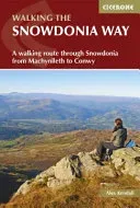 Snowdonia Way - A walking route through Snowdonia from Machynlleth to Conwy (Kendall Alex)(Paperback / softback)