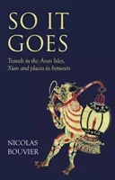 So It Goes: Travels in the Aran Isles, Xian and Places in Between (Bouvier Nicolas)(Pevná vazba)