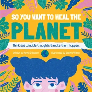 So You Want to Heal the Planet (Clibborn Kayla)(Pevná vazba)