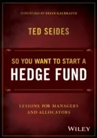 So You Want to Start a Hedge Fund: Lessons for Managers and Allocators (Seides Ted)(Pevná vazba)