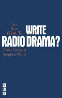 So You Want to Write Radio Drama? (Grove Clare)(Paperback)