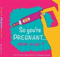 So you're PREGNANT....NOW WHAT (Dempsey Bethany)(Pevná vazba)