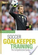 Soccer Goalkeeper Training: The Comprehensive Guide ( John)(Paperback)