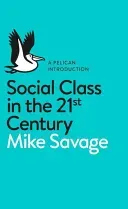 Social Class in the 21st Century (Savage Mike)(Paperback / softback)