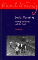 Social Farming: Healing Humanity and the Earth (Knig Karl)(Paperback)