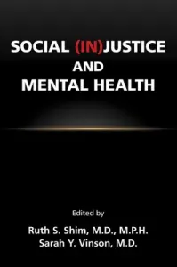 Social (In)Justice and Mental Health (Shim Ruth S.)(Paperback)