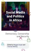 Social Media and Politics in Africa: Democracy, Censorship and Security (Dwyer Maggie)(Paperback)